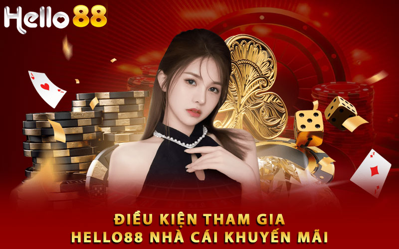 Điều kiện tham gia Hello88 nhà cái khuyến mãi