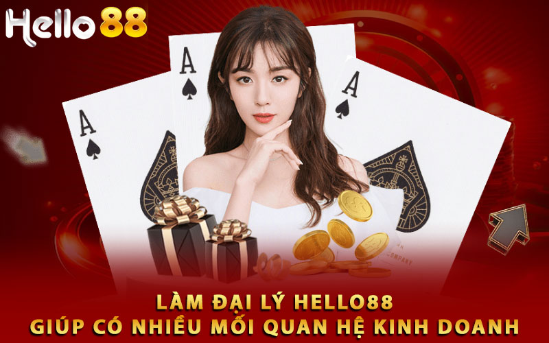 Làm đại lý Hello88 giúp có nhiều mối quan hệ kinh doanh