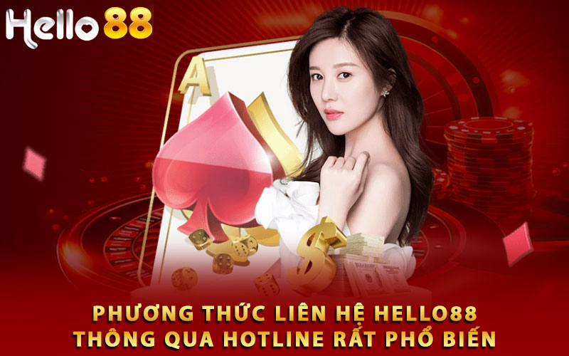 Phương thức liên hệ Hello88 thông qua hotline rất phổ biến