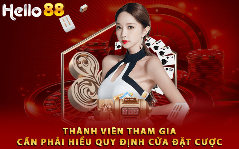 Thành viên tham gia cần phải hiểu quy định cửa đặt cược