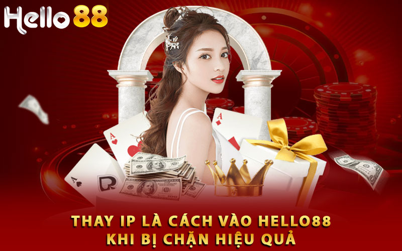 Thay IP là cách vào Hello88 khi bị chặn hiệu quả