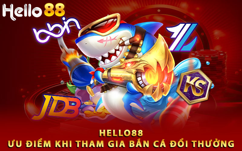 Ưu điểm khi tham gia bắn cá đổi thưởng