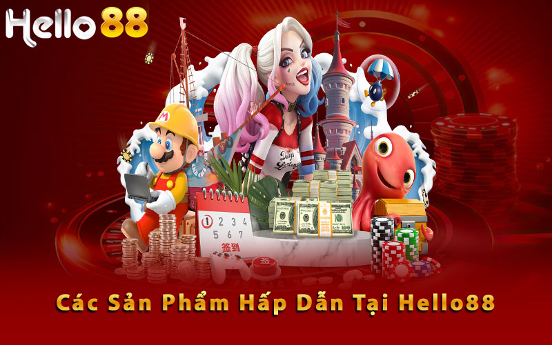 Các sản phẩm hấp dẫn tại Hello88