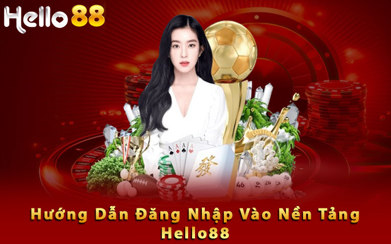 Hướng dẫn đăng nhập vào nền tảng Hello88