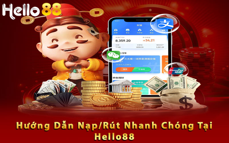 Hướng dẫn nạp/rút nhanh chóng tại địa chỉ Hello88