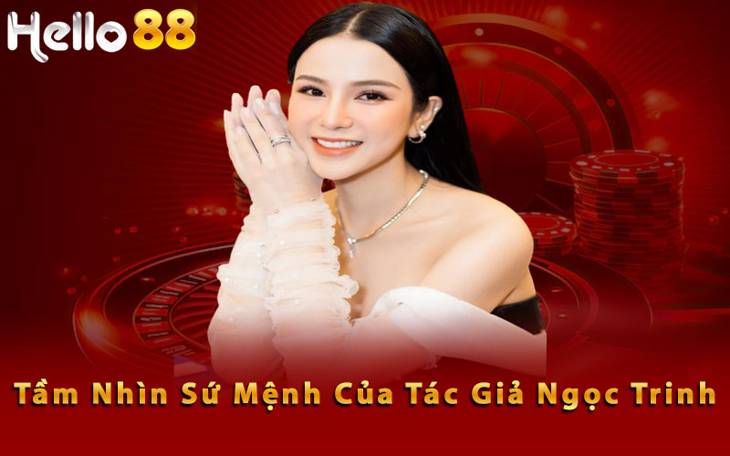 Tầm nhìn sứ mệnh của tác giả Ngọc Trinh